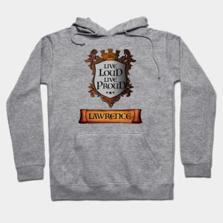 Live Loud. Live Proud. LAWRENCE v2 Great Name Sh Hoodie